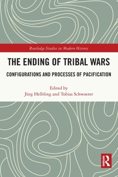 Paperback The Ending of Tribal Wars: Configurations and Processes of Pacification Book