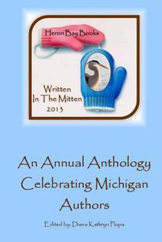 Paperback Written in the Mitten 2013: A Celebration of Michigan Writers Book