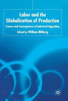 Paperback Labor and the Globalization of Production: Causes and Consequences of Industrial Upgrading Book