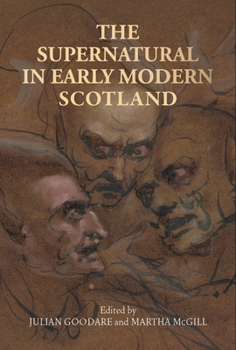 Hardcover The Supernatural in Early Modern Scotland Book