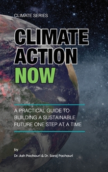Hardcover Climate Action Now: A Practical Guide to Building a Sustainable Future One Step at a Time Book
