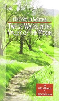 Paperback On Foot in Sonoma: Twelve Walks in the Valley of the Moon Book