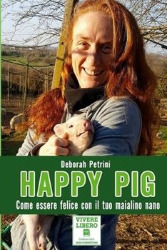 Paperback Happy Pig: Come essere felice con il tuo maialino nano [Italian] Book