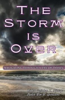 Paperback The Storm is Over: Navigating Through a Life of Trials Book