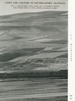 Town & Country in Se Anatolia: Settlement and Land Use at Jurban Hoyuk and Other Sites in the Lower Karababa Basin (University of Chicago Oriental Institute Publications,)