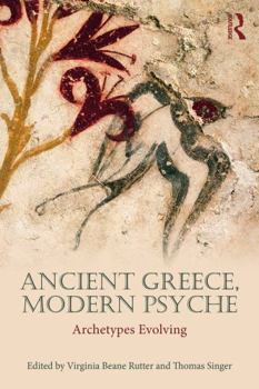 Paperback Ancient Greece, Modern Psyche: Archetypes Evolving Book