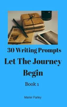Paperback 30 Writing Prompts 30 Books: Let The Journey Begin Book