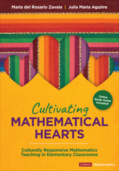 Cultivating Mathematical Hearts: Culturally Responsive Mathematics Teaching in Elementary Classrooms