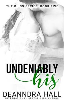 Undeniably His - Book #5 of the Bliss Series