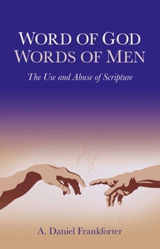Paperback Word of God Words of Men: The Use and Abuse of Scripture Book