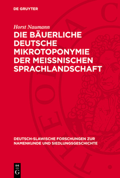 Hardcover Die Bäuerliche Deutsche Mikrotoponymie Der Meissnischen Sprachlandschaft [German] Book