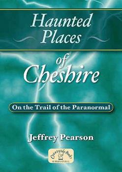 Paperback Haunted Places of Cheshire Book