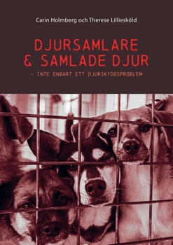 Paperback Djursamlare och samlade djur: Inte enbart ett djurskyddsproblem [Swedish] Book