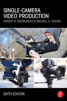 Single-Camera Video Production, Fourth Edition - Book  of the Media Manuals