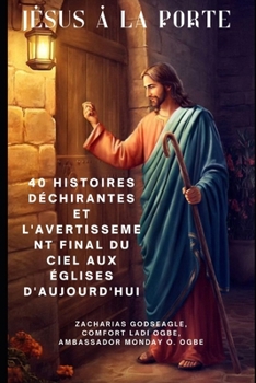 Paperback Jésus À La Porte: 40 histoires déchirantes et l'avertissement final du ciel aux églises d'aujourd'hui [French] Book