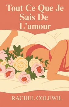 Paperback Tout Ce Que Je Sais De L'amour [French] Book
