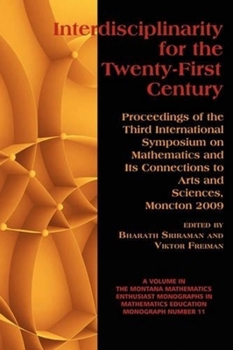 Paperback Interdisciplinarity for the 21st Century: Proceedings of the 3rd International Symposium on Mathematics and Its Connections to Arts and Sciences, Monc Book