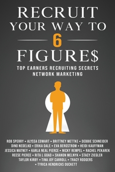 Paperback Recruit Your Way To 6 Figures: Top Earners Recruiting Secrets Network Marketing Book