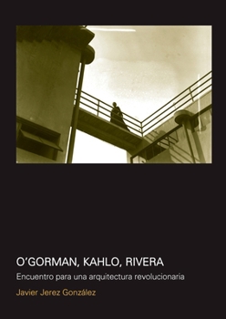 Paperback O''Gorman, Kahlo, Rivera [Spanish] Book