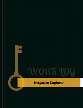 Paperback Irrigation Engineer Work Log: Work Journal, Work Diary, Log - 131 pages, 8.5 x 11 inches Book