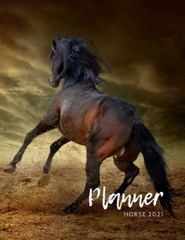 Horse Planner 2021: Nifty Planner & Calendar + Agenda Organizer, Weekly & Monthly Academic Planner 2021, Calendar Schedule 2021, 12-Month January 2021 ... lover, perfect idea gift for best friends