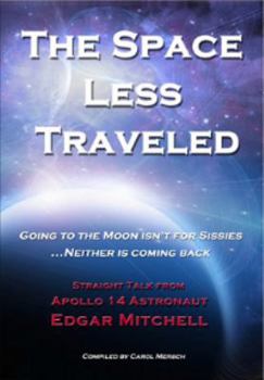 Paperback The Space Less Traveled: Straight Talk From Apollo 14 Astronaut Edgar Mitchell Book