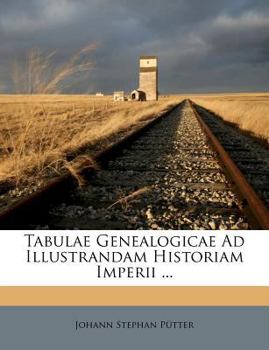 Paperback Tabulae Genealogicae Ad Illustrandam Historiam Imperii ... Book