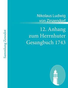 Paperback 12. Anhang zum Herrnhuter Gesangbuch 1743 [German] Book