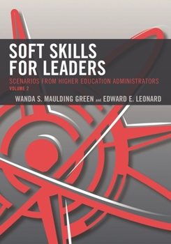 Paperback Soft Skills for Leaders: Scenarios from Higher Education Administrators Book