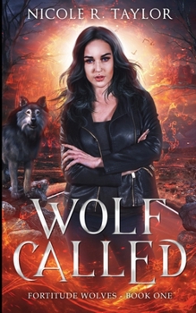 Wolf Called - Book #1 of the Fortitude Wolves