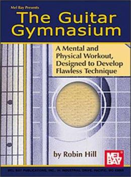 Spiral-bound The Guitar Gymnasium: A Mental and Physical Workout, Designed to Develop Flawless Technique Book