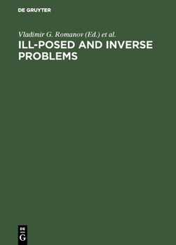 Hardcover Ill-Posed and Inverse Problems: Dedicated to Academician Mikhail Mikhailovich Lavrentiev on the Occasion of His 70th Birthday Book