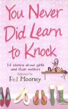 Paperback You Never Did Learn to Knock: 14 Stories about Girls and Their Mothers Book