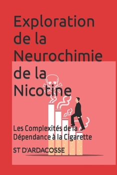 Paperback Exploration de la Neurochimie de la Nicotine: Les Complexités de la Dépendance à la Cigarette [French] Book