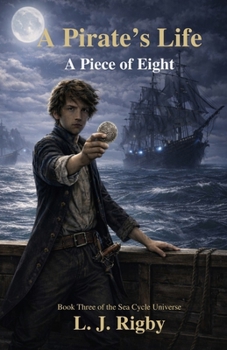 A Pirate’s Life: A Piece Of Eight (Sea Cycle Universe)