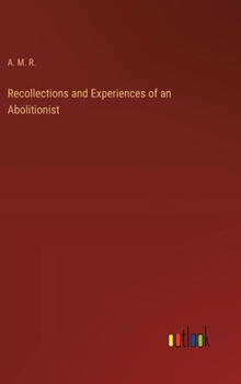 Hardcover Recollections and Experiences of an Abolitionist Book