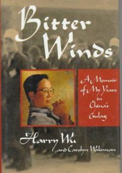 Hardcover Bitter Winds: A Memoir of My Years in China's Gulag Book