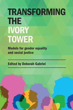 Paperback Transforming the Ivory Tower: Models for Gender Equality and Social Justice Book