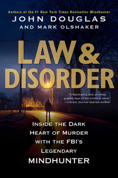 Paperback Law & Disorder:: Inside the Dark Heart of Murder with the Fbi's Legendary Mindhunter Book