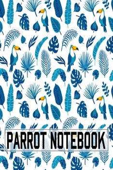 Paperback Parrot Notebook: Cute Parrots Gifts For Birds Lover To Writing Notes About Their Pets - Blank Lined Notebook Book