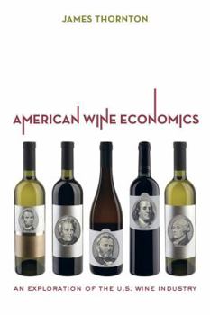 Hardcover American Wine Economics: An Exploration of the U.S. Wine Industry Book