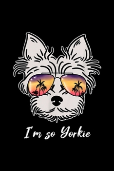 I'm go yorkie: Yorkshire Terrier Men Women Kids Yorkie So York Journal/Notebook Blank Lined Ruled 6x9 100 Pages
