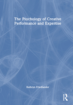 Hardcover The Psychology of Creative Performance and Expertise Book