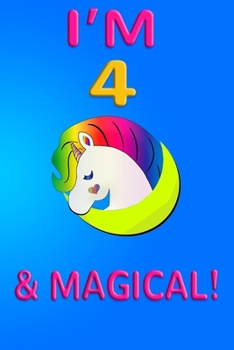 Unicorn I'm 4 and magical: Unicorn Journal,with space for writing and drawing, OMG A Unicorn  Birthday Notebook Notebook Gift for 4 Year Old Birthday  (Memory Keepers for Kids)