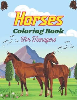 Paperback Horses Coloring Book For Teenagers: The Ultimate Cute and Fun Horse and Pony Coloring Book For Girls and Boys (Wonderful Teenagers gifts) Book