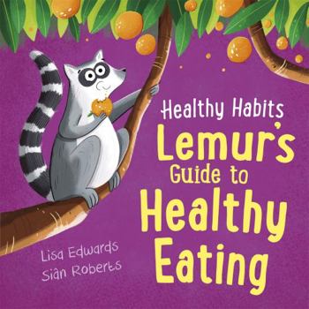 Hardcover Healthy Habits: Lemur's Guide to Healthy Eating Book