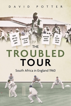 Hardcover The Troubled Tour: South Africa in England 1960 Book