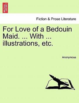 Paperback For Love of a Bedouin Maid. ... with ... Illustrations, Etc. Book
