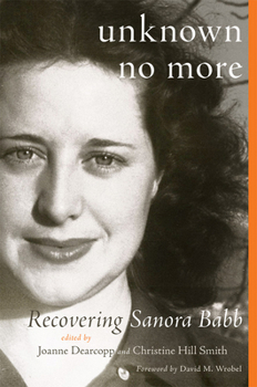 Paperback Unknown No More: Recovering Sanora Babb Book