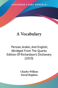 Paperback A Vocabulary: Persian, Arabic, And English, Abridged From The Quarto Edition Of Richardson's Dictionary (1810) Book